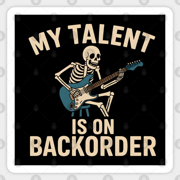 My Talent Is On Backorder Skeleton Guitar Funny Quote Graphic Sticker by MakerMind8.2